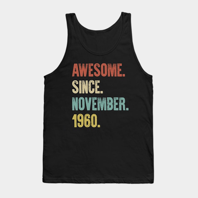 Retro Vintage 60th Birthday Awesome Since November 1960 Tank Top by DutchTees